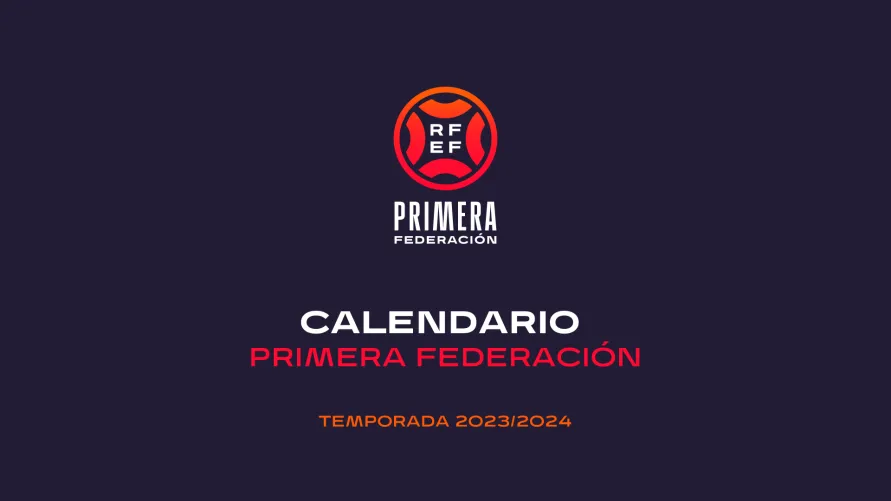 Sorteado el calendario de Primera Federación 2023/24 | www.rfef.es