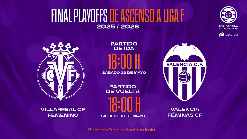 Cartel oficial de la final del playoff de ascenso a Liga F entre Villarreal CF y Valencia CF con los horarios de ida y vuelta.