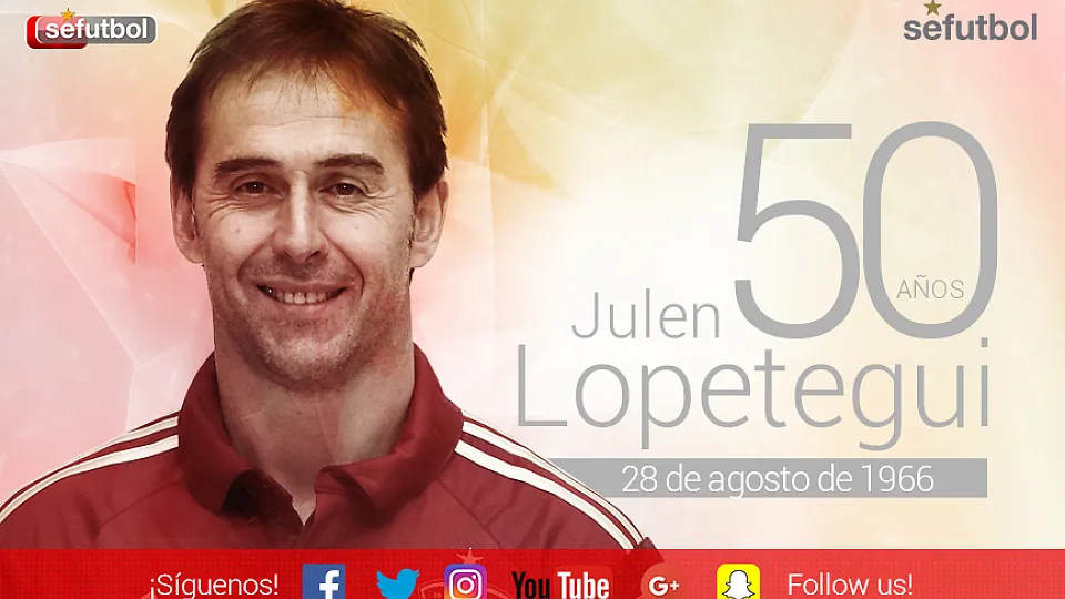 Julen Lopetegui cumple 50 años