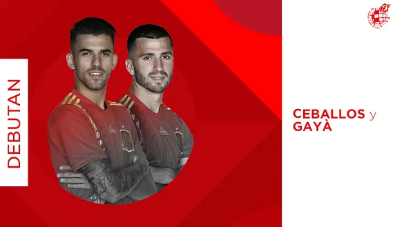 Ceballos y Gayà debutan con la Selección española