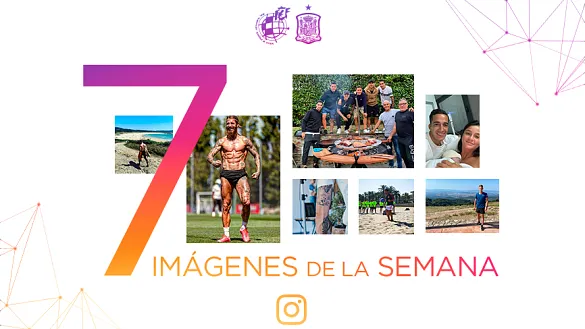Repasamos las mejores fotos de nuestros internacionales en sus perfiles de Instagram