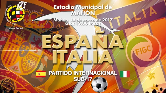 ¿Quieres ir al encuentro que va a jugar la Sub-17 ante Italia en Mahon, Menorca?